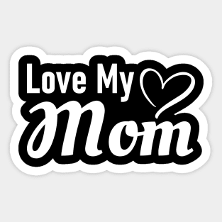 Love My Mom Sticker